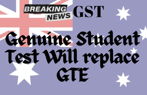 Genuine Student Test (GST) Australia’s Student Visa is Reformed